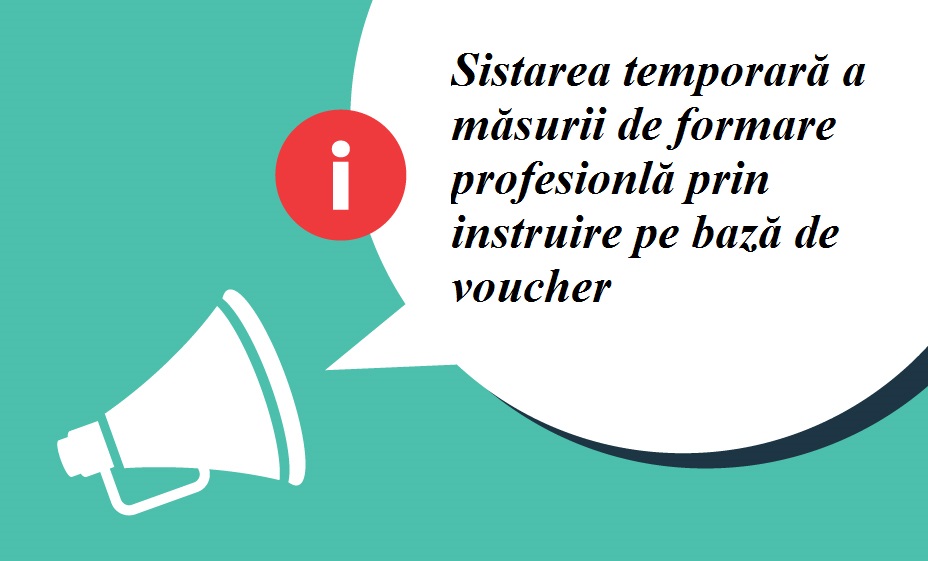 În atenția persoanelor în căutarea unui loc de muncă și șomerilor înregistrați la STOFM! Anunț privind sistarea temporară a măsurii de formare profesionlă prin instruire pe bază de voucher!